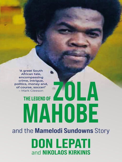 Title details for The Legend of Zola Mahobe and the Mamelodi Sundowns Story by Don Lepati - Wait list